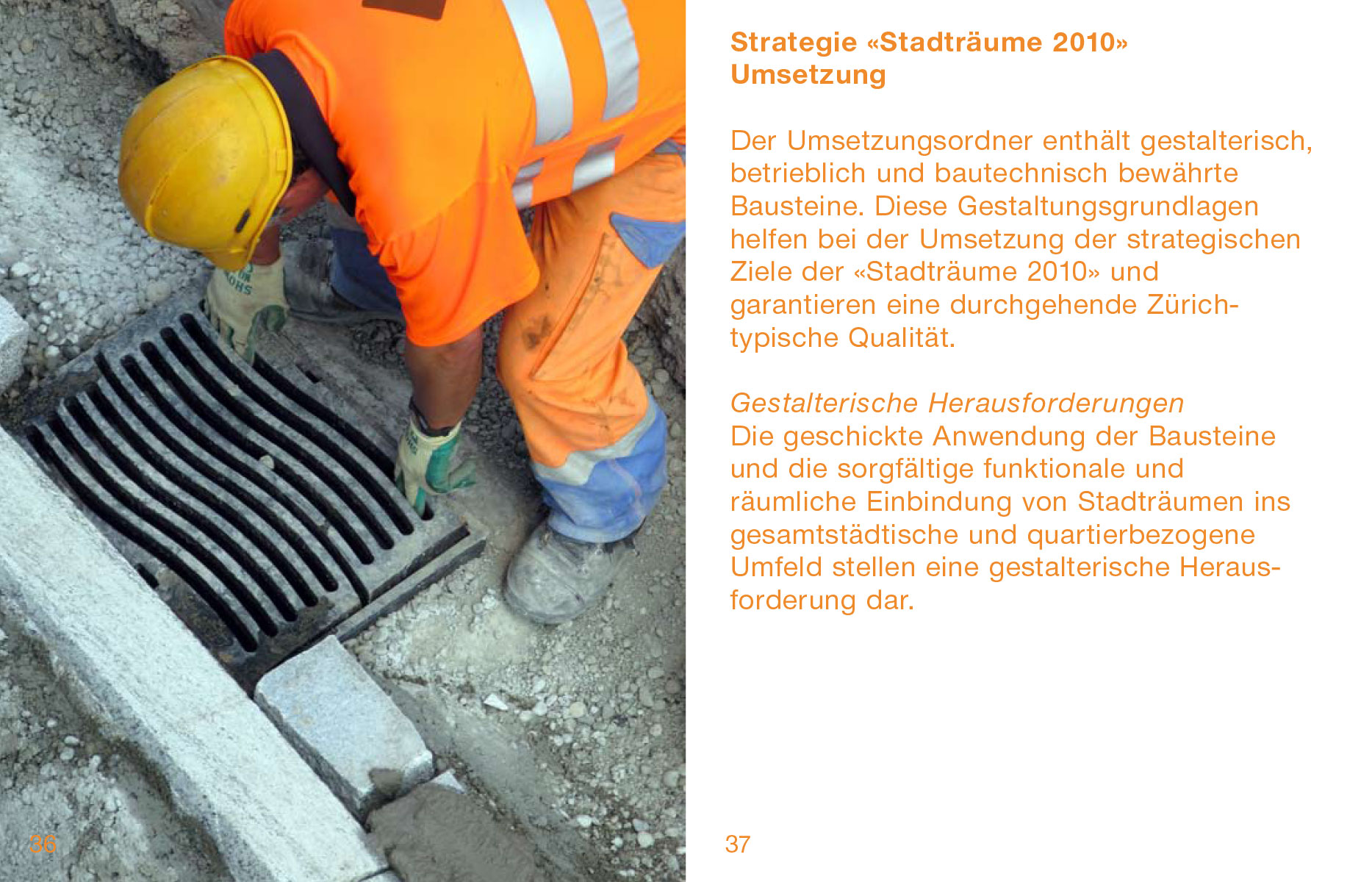 Publikation für Stadträume 2010 des Tiefbau- und Entsorgungsdepartements der Stadt Zürich, 2010, zusammen mit Christoph Schuler (Text) und Paco Carrascosa (Fotografie)